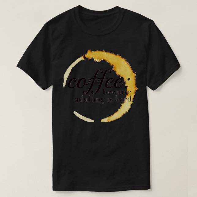 Kaffe eftersom det är svårt att anpassa sig t shirt (Design framsida)