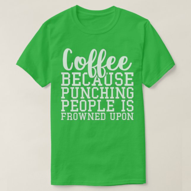 Kaffe eftersom man Slår människor T Shirt (Design framsida)