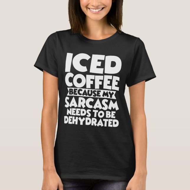 Kaffe eftersom min Sarcasm måste vara Dehydra T Shirt (Framsida)