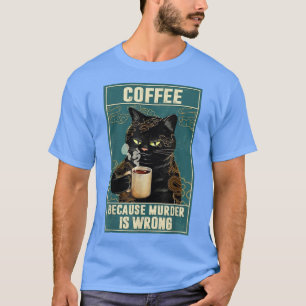 Kaffe eftersom mord är fel Arg, svart katt Dri T Shirt