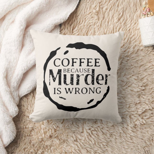 Kaffe eftersom mord är fel, dekorativa bedragare kudde (Filt)