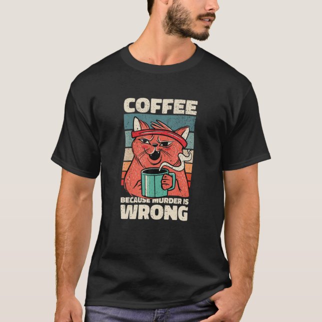 Kaffe eftersom mord är fel. Gag för kaffeLov T Shirt (Framsida)
