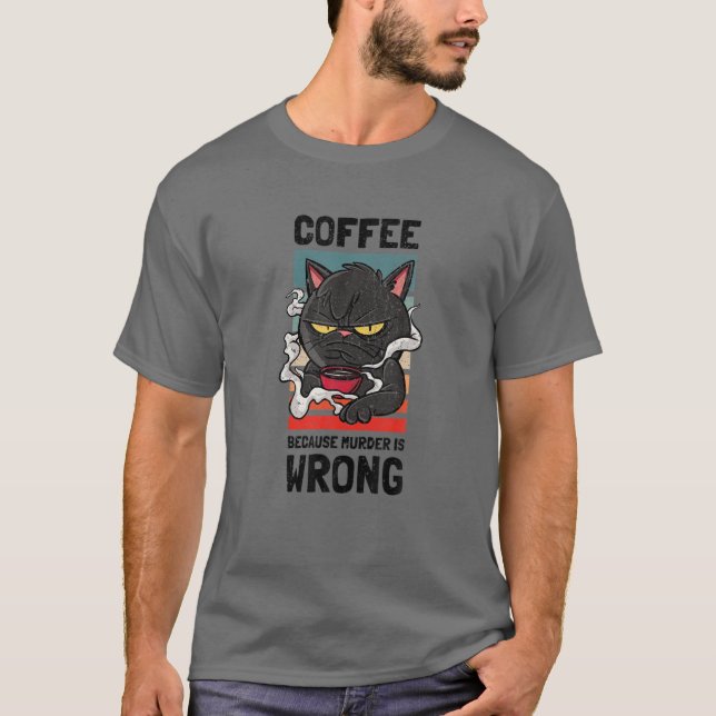 Kaffe eftersom mord är fel. Gag för kaffeLov T Shirt (Framsida)