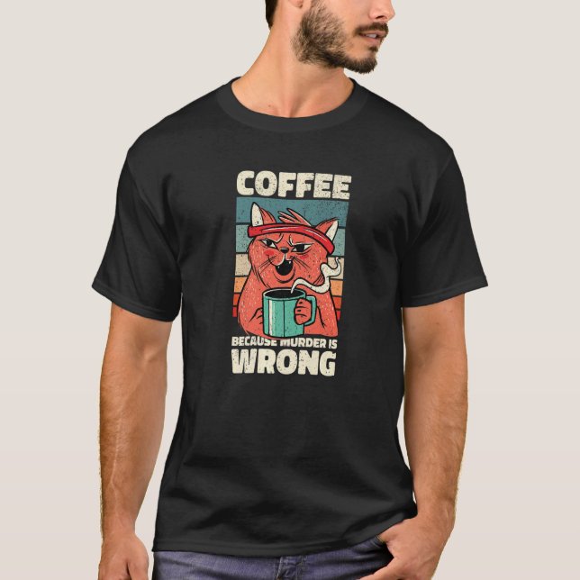 Kaffe eftersom mord är fel grop för kaffe t shirt (Framsida)