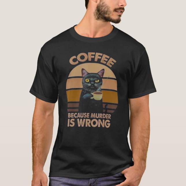 Kaffe eftersom mord är fel kaffe t shirt (Framsida)