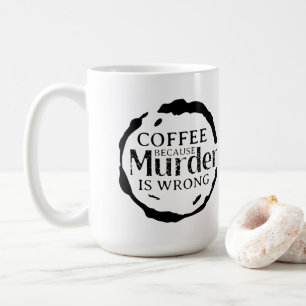 Kaffe eftersom mord är fel Mugg