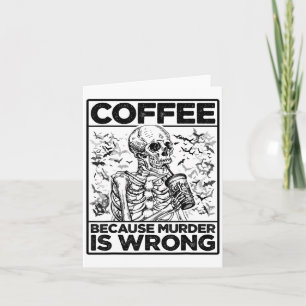 Kaffe eftersom mord är fel på Skeleton Drinks Cof Kort