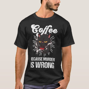 Kaffe eftersom mord är fel, svart kafé t shirt