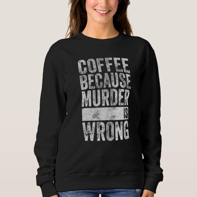 Kaffe eftersom mord är fel t shirt (Framsida)