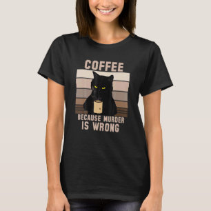 Kaffe eftersom mord är fel t shirt