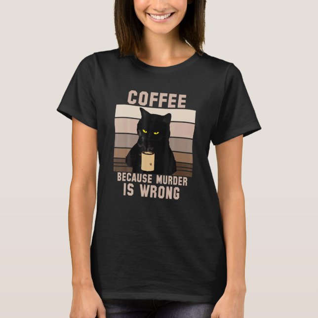 Kaffe eftersom mord är fel t shirt (Framsida)