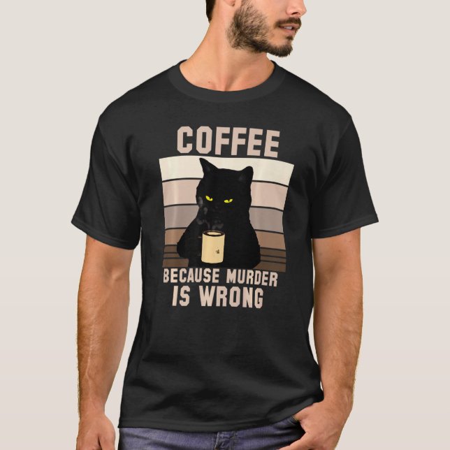 Kaffe eftersom mord är fel t shirt (Framsida)