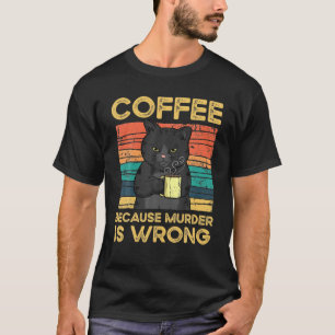 Kaffe eftersom mord är fel.. t shirt
