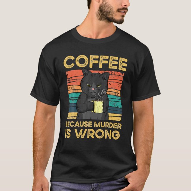 Kaffe eftersom mord är fel.. t shirt (Framsida)