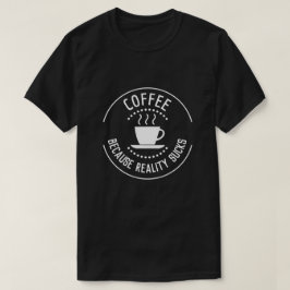 Kaffe eftersom verkligheten suger Logotyp Tröja