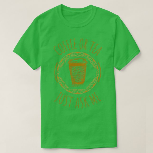 Kaffe eller tea fråga mig. t shirt (Design framsida)