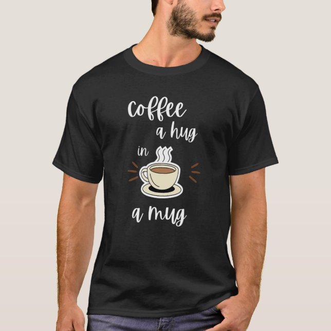 Kaffe En Kram I En Mugg Kaffe T Shirt (Framsida)