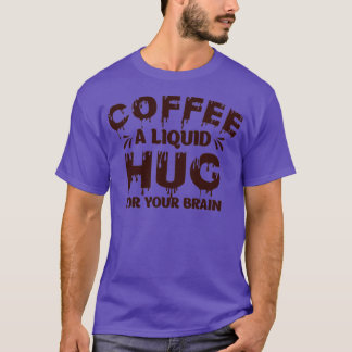 Kaffe en vätskeansamling för hjärnan Humor T Shirt