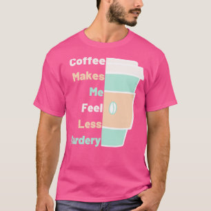 Kaffe får mig att färdas mindre Murdery Coffee Äls T Shirt