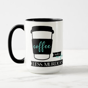Kaffe får mig att känna mig mindre mördarmässig ro mugg