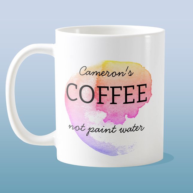 Kaffe: Färga inte Vatten Personlig Artist Humor Kaffemugg (Skapare uppladdad)