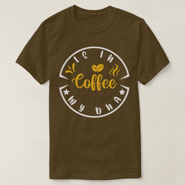 Kaffe finns i mina DNA-citat från den berömda kaff T Shirt (Design framsida)