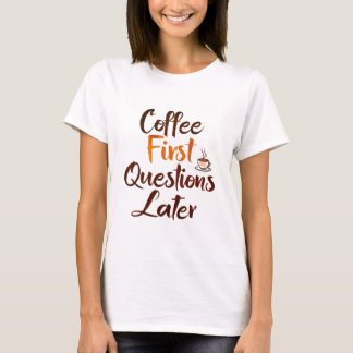 "Kaffe First - Funny Women's T-Shirt