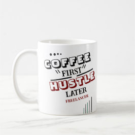 Kaffe First Hustle Senare Freelancer Coffee Mugg