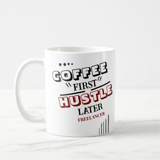 Kaffe First Hustle Senare Freelancer Coffee Mugg (Vänster)