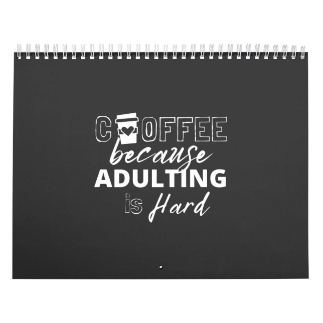 Kaffe för att adulering är svårt rolig, sarkastisk kalender (Omslag)