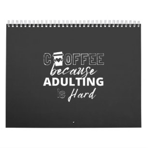 Kaffe för att adulering är svårt rolig, sarkastisk kalender