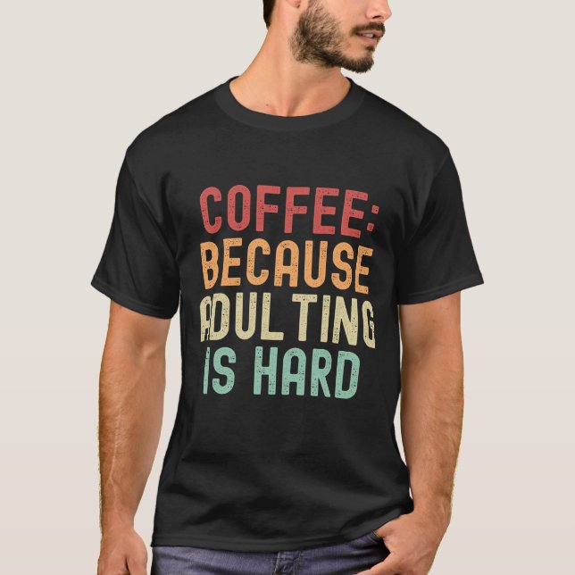 Kaffe: för att det är svårt att adulera t shirt (Framsida)