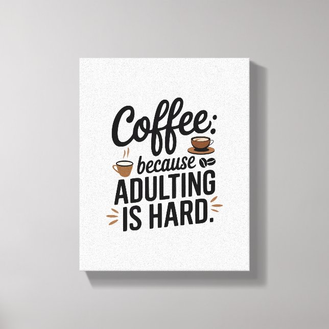 "Kaffe: för att det är svårt att äta kaffe" - en R Canvastryck (Framsida)