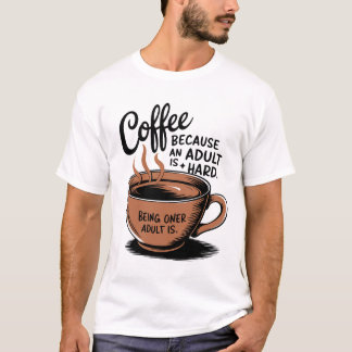 Kaffe: För att det är svårt att äta. T Shirt