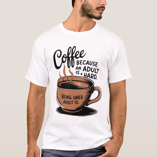 Kaffe: För att det är svårt att äta. T Shirt (Framsida)