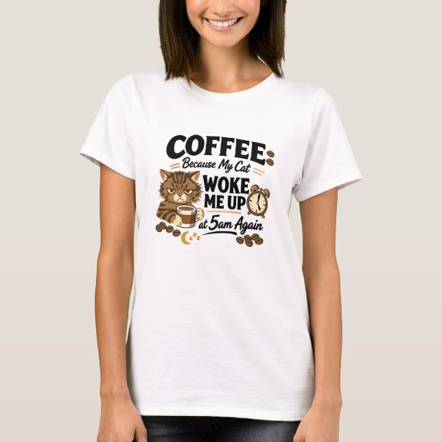 Kaffe för att katten väckte mig t shirt (Framsida)