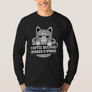 Kaffe för att mord är fel på Catdrink C T Shirt