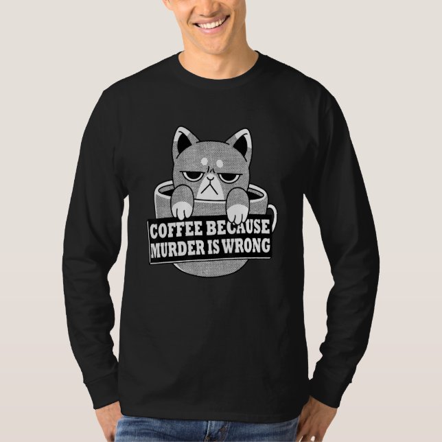 Kaffe för att mord är fel på Catdrink C T Shirt (Framsida)