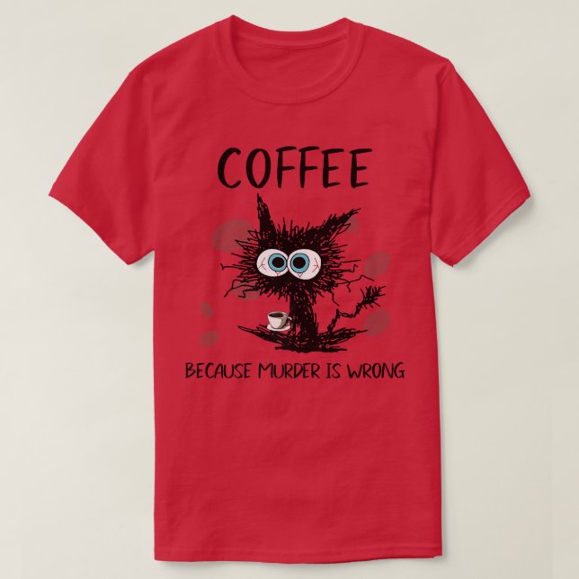 Kaffe för att mord är fel, svart kattfylleri t shirt (Design framsida)