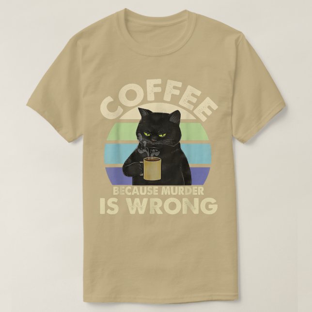 Kaffe för att mord är fel, svart kattfylleri  t shirt (Design framsida)