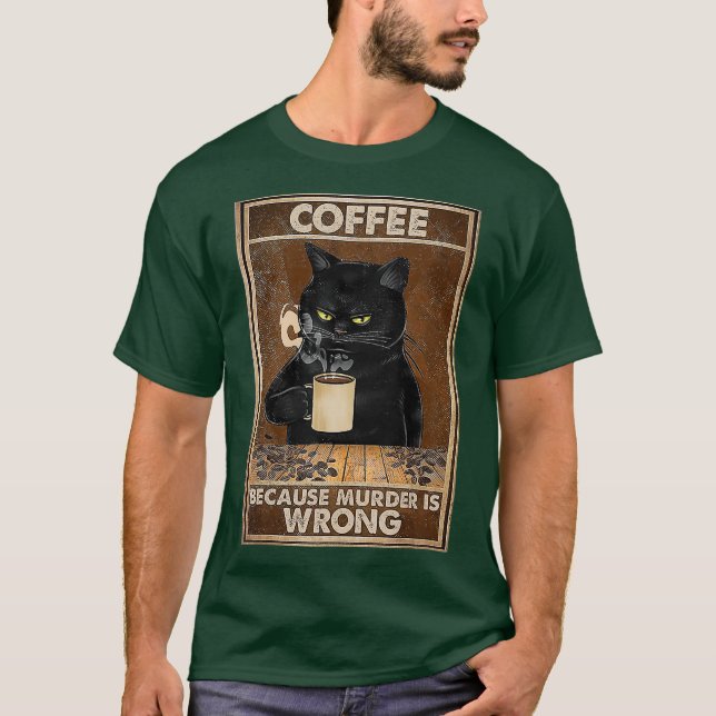 Kaffe för att mord är fel, svarta kattdrycker t shirt (Framsida)