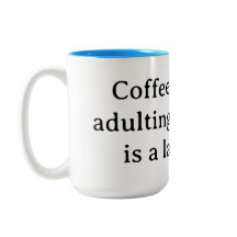 Kaffe, för att vara vuxen utan det är en helvetes