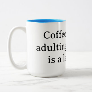 Kaffe, för att vara vuxen utan det är en helvetes Två-Tonad mugg