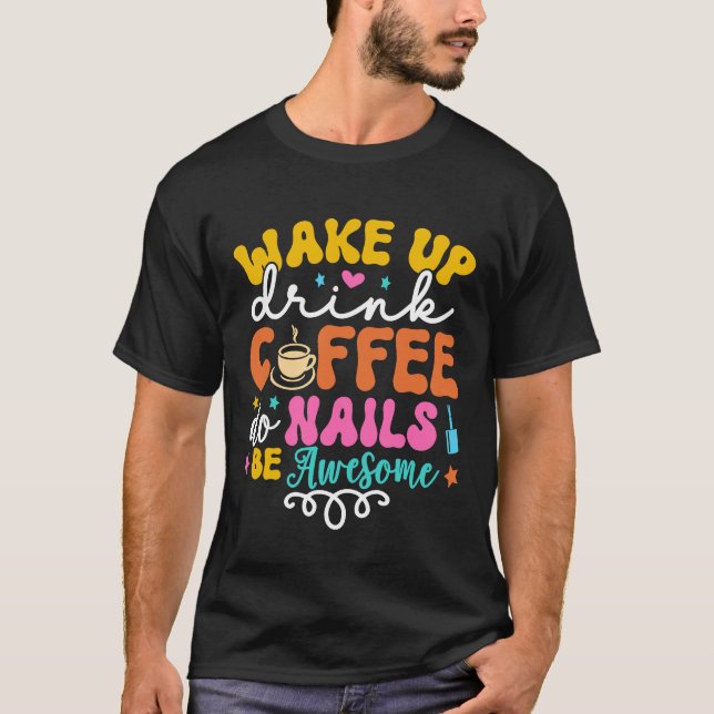 Kaffe för dräneringskkaffe Do Naglar Nagel Tech Co T Shirt (Framsida)
