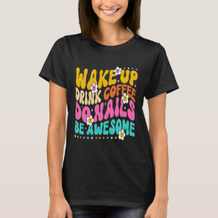 Kaffe för dräneringskkaffe Do Naglar Nagel Tech Co T Shirt