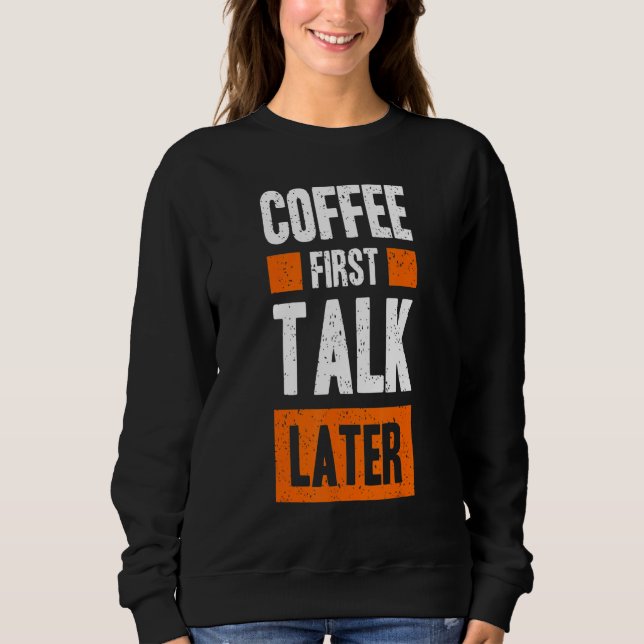 Kaffe för första samtal senare kaffe t shirt (Framsida)