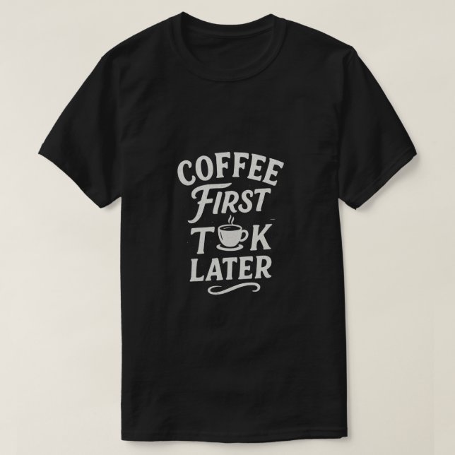 Kaffe för första samtal senare t shirt (Design framsida)