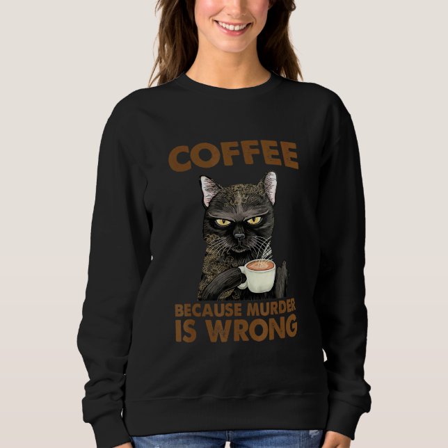 Kaffe för kattkvinnor eftersom mord är fel t shirt (Framsida)