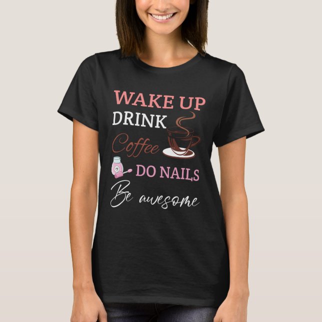 Kaffe för Manicurist Nail-tekniker T Shirt (Framsida)