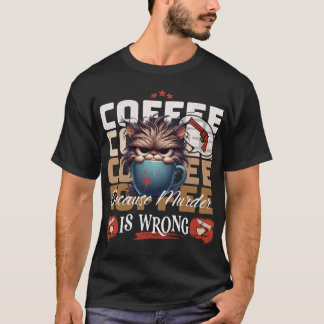 Kaffe, för mord är fel grumpy Cat T Shirt